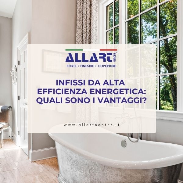Vantaggi degli infissi ad alta efficienza